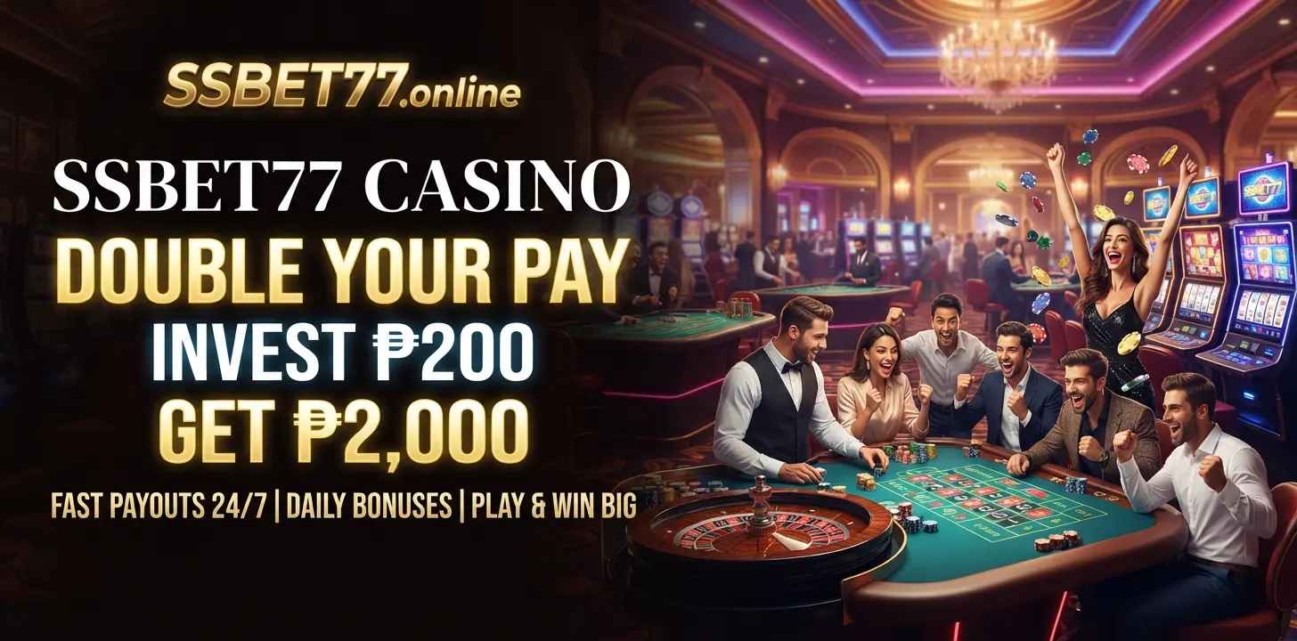 SSBET77 Casino Double your pay Invest ₱200 get ₱2,000.