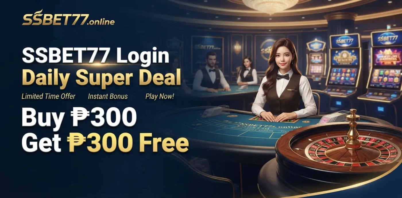 SSBET77 Login Daily Super Deal Buy ₱300 Get ₱300 Free